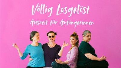 Völlig losgelöst - Auszeit für Anfängerinnen